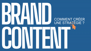 Comment créer une stratégie de Brand content ?